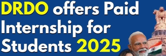 DRDO Paid Internships for UG/PG Science & Engineering Students – Apply for DGRE, ISSA, MTRDC, DYSL-QT Internships